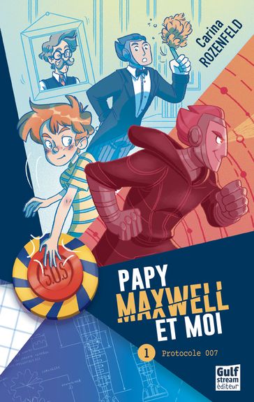 Papy, Maxwell et moi - tome 1 Protocole 007 - Carina ROZENFELD