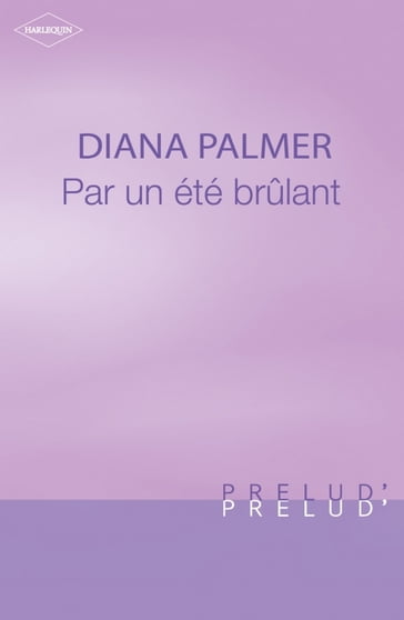 Par un été brûlant (Harlequin Prélud') - Diana Palmer