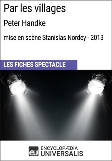 Par les villages (PeterHandke - mise en scène Stanislas Nordey - 2013) - Encyclopaedia Universalis