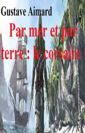 Par mer et par terre: le corsaire