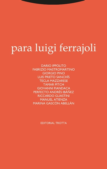 Para Luigi Ferrajoli - Dario Ippolito - Fabrizio Mastromartino - Giorgio Pino - Giovanni Fiandaca - Luis Prieto Sanchís - Manuel Atienza - Marina Gascón Abellán - Perfecto Andrés Ibáñez - Riccardo Guastini - Tamar Pitch - Tecla Mazzarese