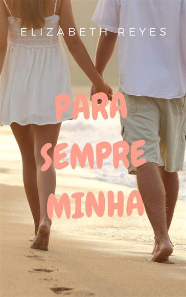 Para Sempre Minha - Elizabeth Reyes