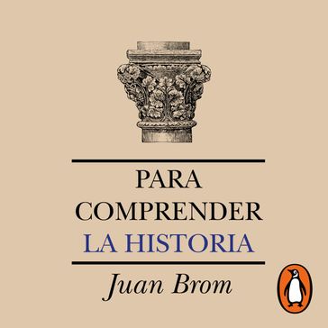 Para comprender la historia (Segunda edición) - Juan Brom