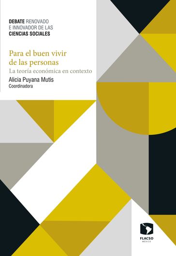 Para el buen vivir de las personas. La teoría económica en contexto - Alicia Puyana Mutis - Martin Puchet Anyul - J. Mario Herrera Ramos - Ezequiel García Hernández - Gloria Del Castillo Alemán