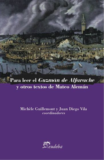 Para leer el Guzmán de Alfarache y otros textos de Mateo Alemán - Juan Diego Vila - Michèle Guillemont