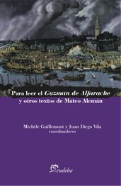 Para leer el Guzmán de Alfarache y otros textos de Mateo Alemán