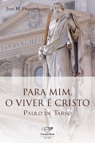 Para mim, o viver é Cristo - José H. Prado Flores