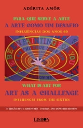 Para que serve a Arte - A Arte como um Desafio: Influências dos anos 60 / What is Art for - Art as a Challenge: Influences from the sixties