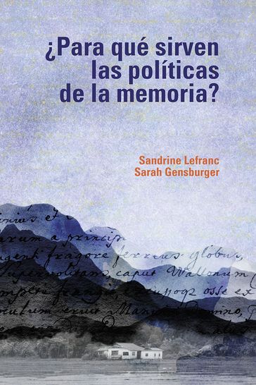 Para qué sirven las políticas de la memoria? - Sandrine Lefranc - Sarah Gensburger