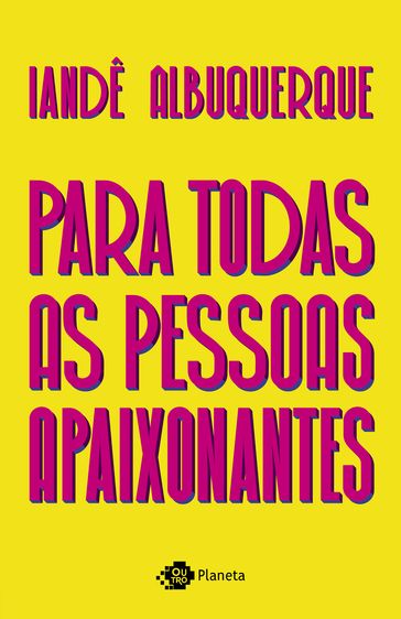 Para todas as pessoas apaixonantes - Iandê Albuquerque