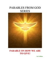Parables from God Series - Parable On How We Are to Give!
