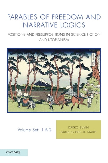 Parables of Freedom and Narrative Logics - Darko Suvin - Raffaella Baccolini - Antonis Balasopoulos - Joachim Fischer - Michael J. Griffin - Naomi Jacobs - Michael G. Kelly - Tom Moylan - Phillip E. Wegner - Eric Smith