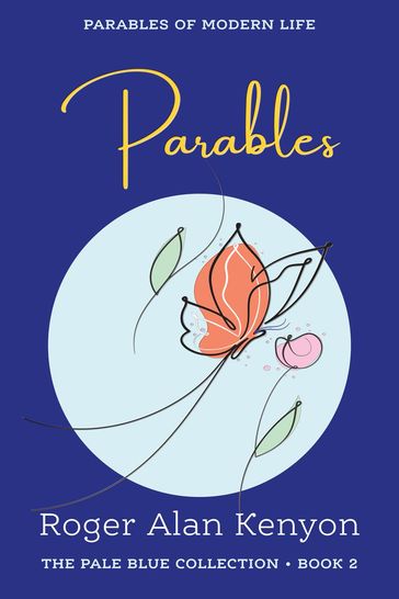 Parables of Modern Life - Roger Alan Kenyon