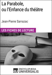 La Parabole, ou l Enfance du théâtre de Jean-Pierre Sarrazac