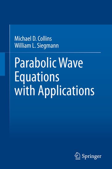 Parabolic Wave Equations with Applications - Michael D. Collins - William L. Siegmann