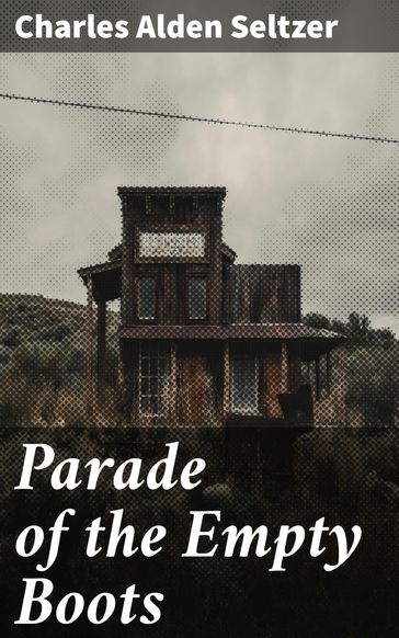 Parade of the Empty Boots - Charles Alden Seltzer