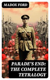 Parade s End: The Complete Tetralogy