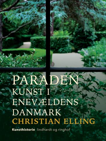 Paraden. Kunst i enevældens Danmark - Christian Elling