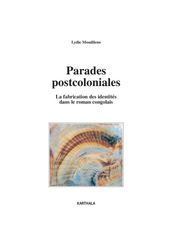 Parades postcoloniales - La fabrication des identités dans le roman congolais