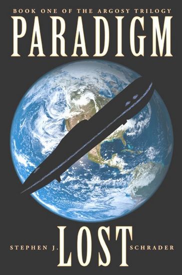 Paradigm Lost: Book 1 of the Argosy Trilogy - Stephen J. Schrader
