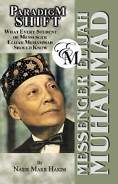 Paradigm Shift: What Every Student of Messenger Elijah Muhammad Should Know