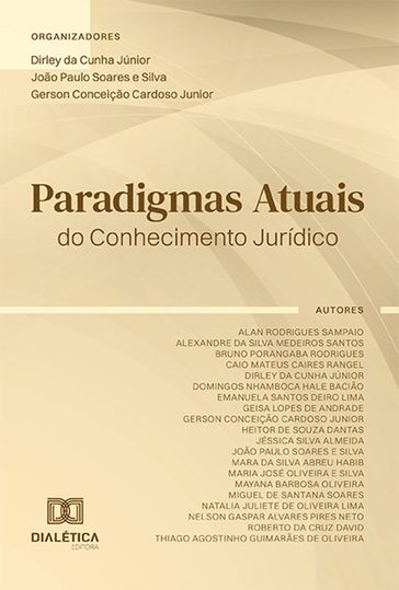 Paradigmas Atuais do Conhecimento Jurídico - Dirley da Cunha Júnior - João Paulo Soares e Silva - Gerson Conceição Cardoso Júnior