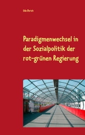 Paradigmenwechsel in der Sozialpolitik der rot-grünen Regierung