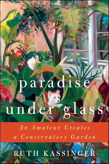 Paradise Under Glass - Ruth Kassinger