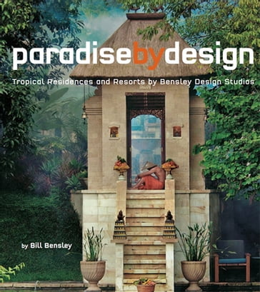 Paradise by Design - Bill Bensley