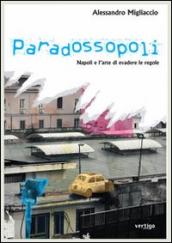 Paradossopoli. Napoli e l arte di evadere le regole