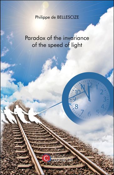 Paradox of the invariance of the speed of light - Philippe de Bellescize