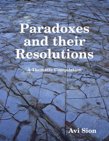 Paradoxes and Their Resolutions - Dr. Avi Sion