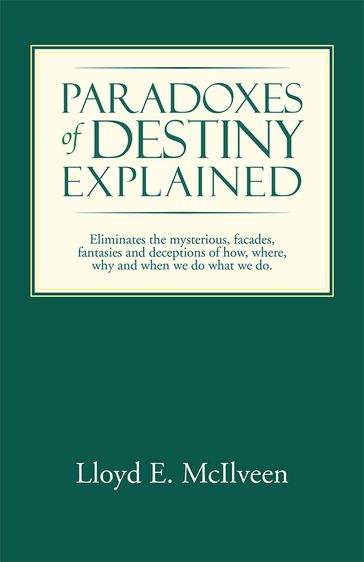 Paradoxes of Destiny Explained - Lloyd E. McIlveen