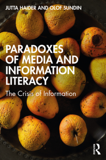 Paradoxes of Media and Information Literacy - Jutta Haider - Olof Sundin