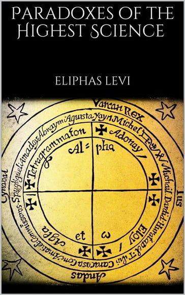 Paradoxes of the Highest Science - Eliphas Levi