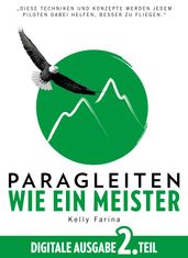 Paragleiten wie ein Meister: Digitale Ausgabe 2. Teil