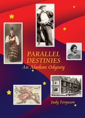 Parallel Destinies, An Alaskan Odyssey