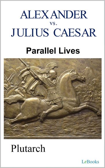 Parallel Lives: Alexander vs Julius Caesar - Plutarco