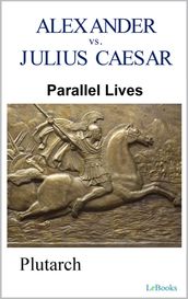 Parallel Lives: Alexander vs Julius Caesar