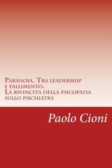 Paranoia. Tra leadership e fallimento. - Paolo Cioni