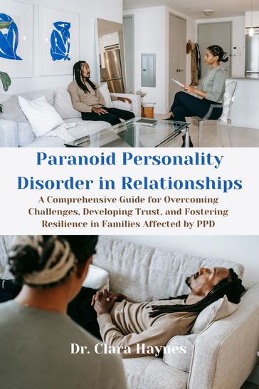 Paranoid Personality Disorder in Relationships - Dr. Clara Haynes