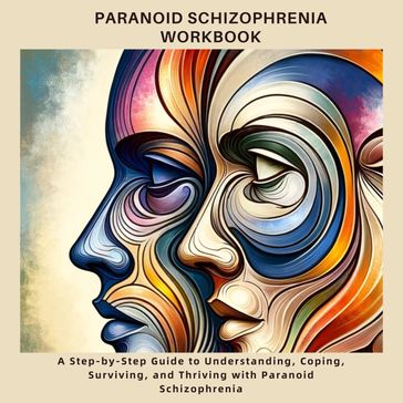 Paranoid Schizophrenia Workbook - Tony Ian Craig