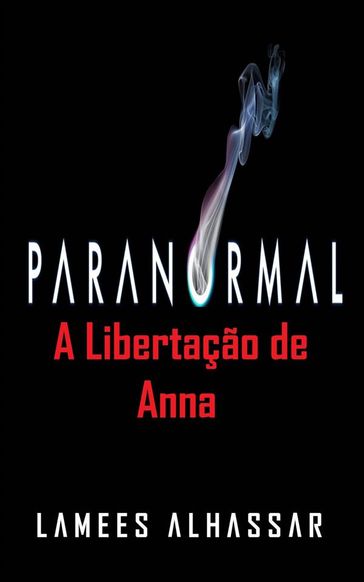 Paranormal: A Libertação De Anna - Lamees Alhassar