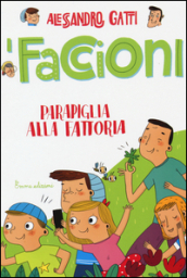 Parapiglia alla fattoria. I Faccioni. Ediz. illustrata. Vol. 4