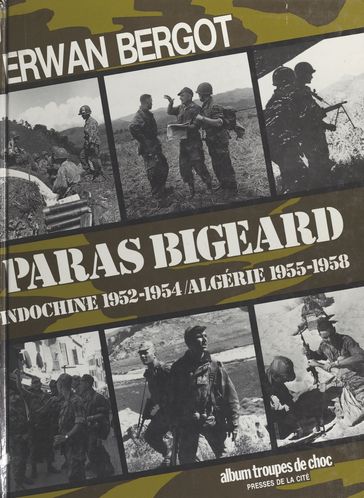 Paras Bigeard : Indochine 1952-1954, Algérie 1955-1958 - Erwan Bergot