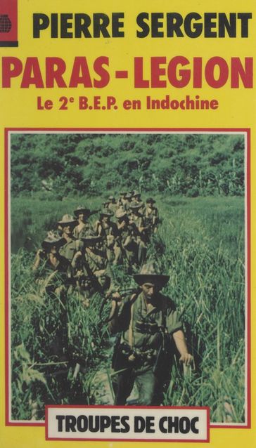 Paras-Légion : le 2e B.E.P. en Indochine - Pierre Sergent