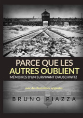 Parce que les autres oublient. Mémoires d un survivant d Auschwitz