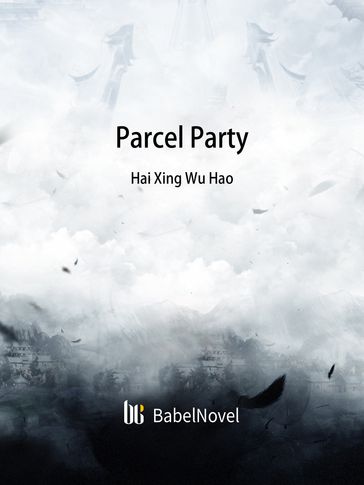Parcel Party - Babel Novel - Zhenyinfang