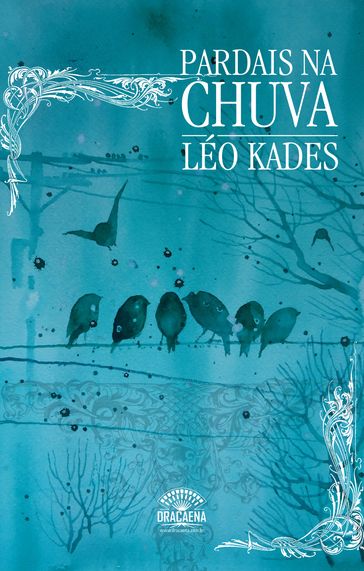 Pardais na chuva - Uma reflexão poética sobre o amor, a natureza e solidão - Leo Kades