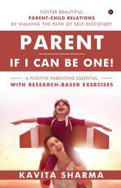 Parent If I Can Be One!